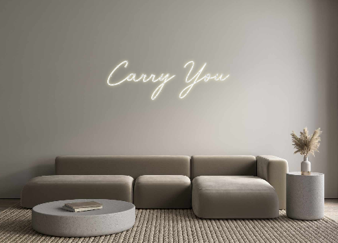 Custom Neon: Carry You