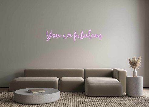 Custom Neon: You are fabul...