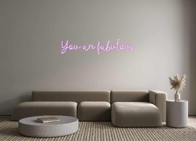 Custom Neon: You are fabul...