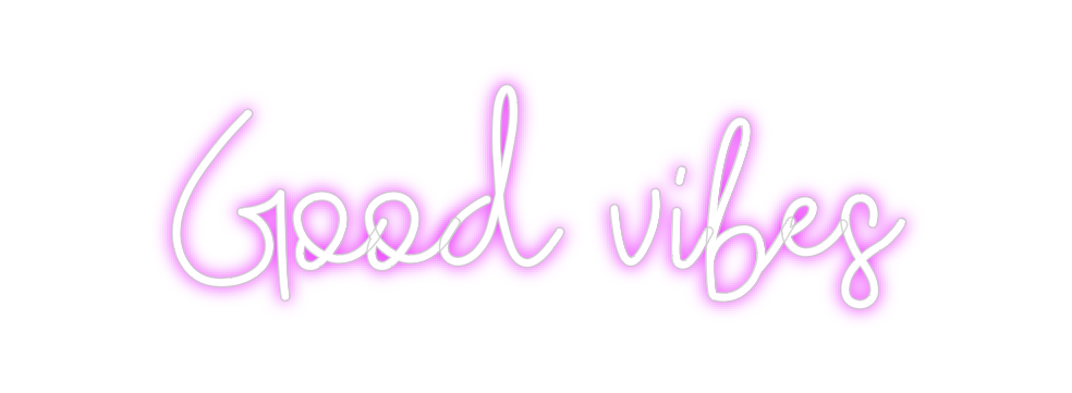 Custom Neon: Good vibes