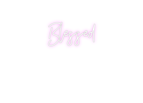 Custom Neon: Blessed