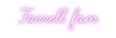 Custom Neon: Farrell fam