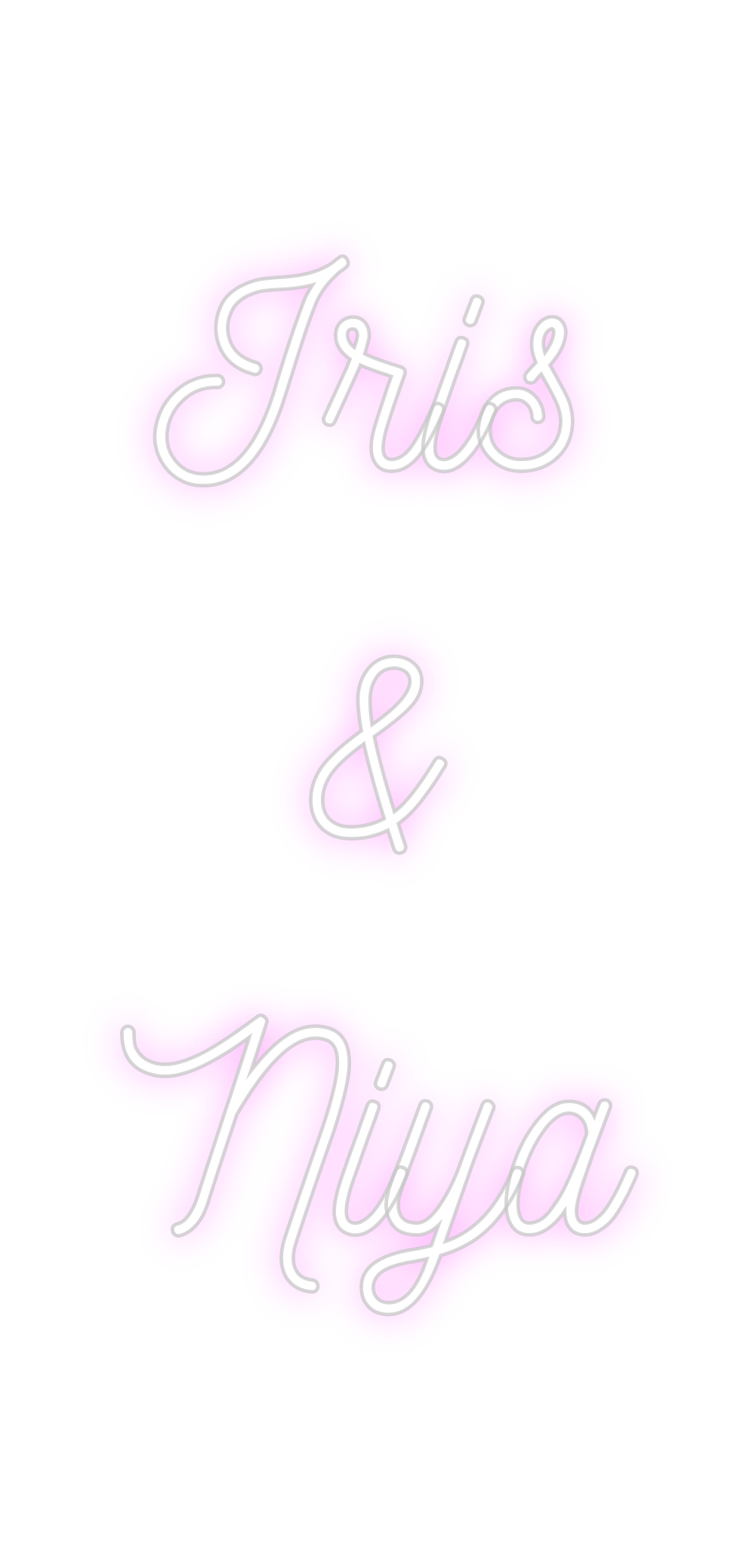 Custom Neon: Iris
&
Niya