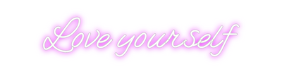 Custom Neon: Love yourself