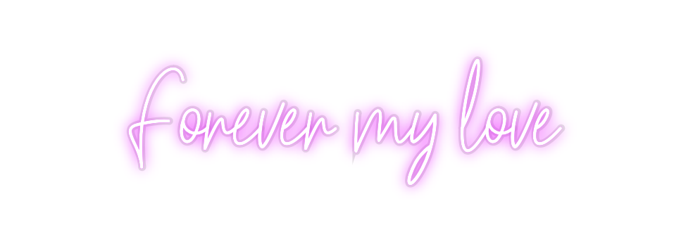 Custom Neon: Forever my lo...