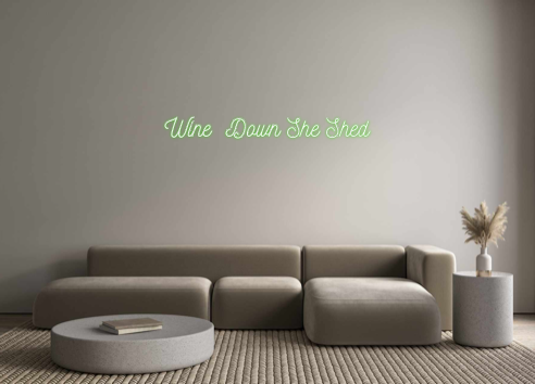 Custom Neon: Wine  Down Sh...