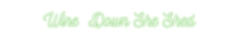 Custom Neon: Wine  Down Sh...