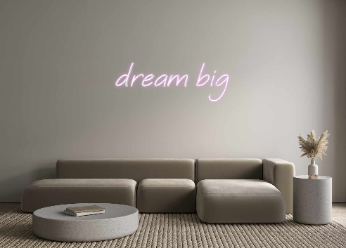 Custom Neon: dream big