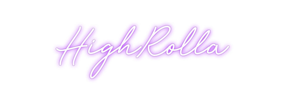 Custom Neon: HighRolla