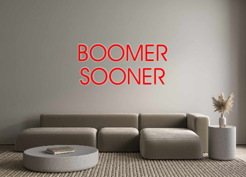 Custom Neon: BOOMER
SOONER