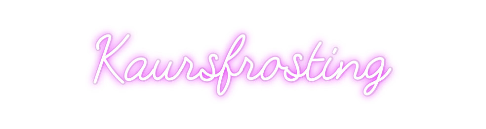 Custom Neon: Kaursfrosting