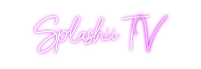 Custom Neon: Splashii TV