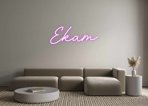 Custom Neon: Ekam