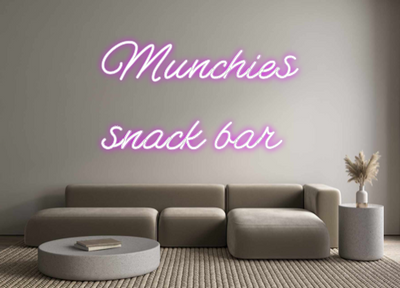 Custom Neon: Munchies 
sna...