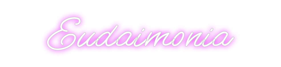 Custom Neon: Eudaimonia