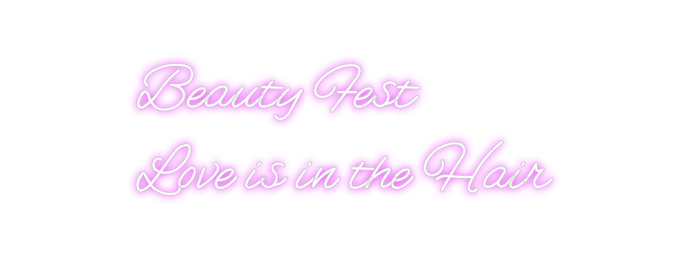 Custom Neon: Beauty Fest
L...